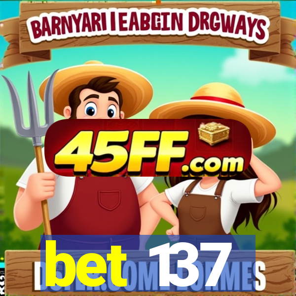 bet 137